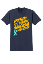 Black PTSD: Post Traumatic Sarcasm Disorder mental health awareness t-shirt with bold yellow text and teal ribbon
