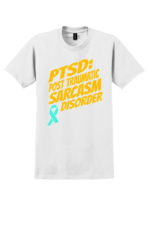 White PTSD: Post Traumatic Sarcasm Disorder mental health awareness t-shirt with bold yellow text and teal ribbon